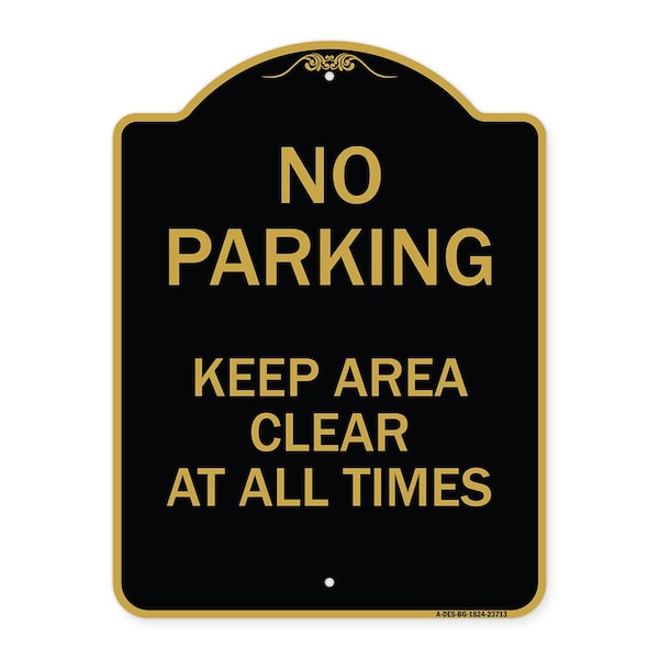 Signmission No Parking Keep Area Clear All Times, Black & Gold Aluminum Sign, 18" x 24", BG-1824-23713 A-DES-BG-1824-23713 - main